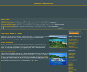 yasawa-island.com: Yasawa Island Fiji Resort Accommodation
Situated just off the west coast of Viti Levu is the Yasawa Group of Islands. There are over 20 islands in the group with Yasawa Island being the largest. This group of islands is one of the most popular destinations for backpackers with some of the most popular budget resorts in Fiji located here.
