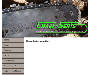 saw-n-serts.com: Heavy duty rugged commercial grade replaceable chain saw bits
Chain-Serts are carbide-tipped tooth inserts for a saw chain. It is designed to provide an economical, stronger, safer, and easy-to-use alternative to current saw chain.