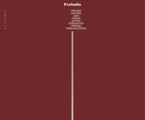 preludio.com.br: Preludio
Empresa atuante no mercado varejista de joias confeccionadas em prata, a PRELUDIO deu início às suas atividades em 2003, na cidade de São José do Rio Preto – renomado pólo industrial joalheiro. 
 
Em 2003 inaugurou sua loja conceito no bairro da Redentora, em São José do Rio Preto, transferido-a posteriormente, no ano de 2007, para o RiopretoShopping Center - um dos maiores centros comerciais do interior paulista com influência direta em mais de 250 cidades nos Estados de São Paulo, Goiás, Mato Grosso do Sul, Paraná e também Triângulo Mineiro. 
 
Em Novembro de 2009 inaugurou sua primeira filial na cidade de São Paulo, no Shopping Vila Olímpia.