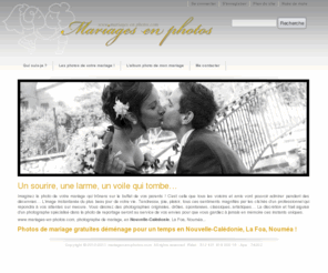 photo-de-mariage-gratuite.com: Bienvenue sur www.mariages-en-photos.com, photographe de mariage en Nouvelle-Calédonie, La Foa, Nouméa,... - Photos de mariage gratuites
 Les photos de votre mariage gratuites ! www.photos-de-mariage-gratuites.com est le 1er site en France à vous proposer une prestation de photos de mariage entièrement gratuites pour les mariés. Votre photographe de mariage en région PACA, Marseille, Cannes, Monaco, Nice, Aix-en-Provence,...