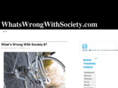 whatswrongwithsociety.com
