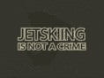 jetskiingisnotacrime.com