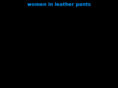 womeninleatherpants.com