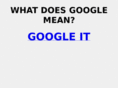 whatdoesgooglemean.com