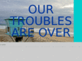ourtroublesareover.com